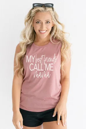 My Best Friends Call Me Mom Muscle Tank Top