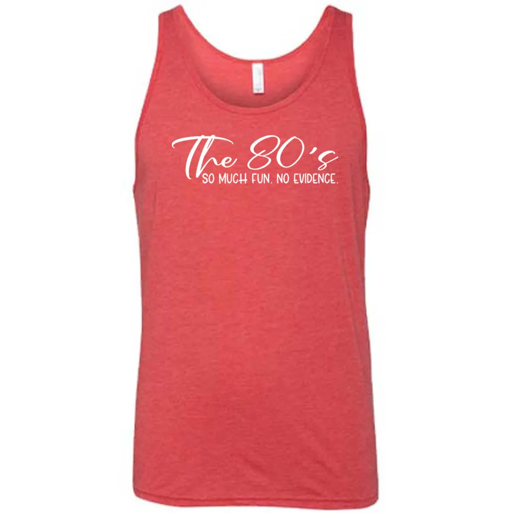 The 80's So Much Fun No Evidence Shirt Unisex