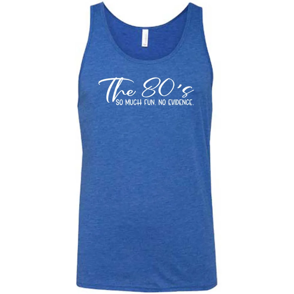 The 80's So Much Fun No Evidence Shirt Unisex