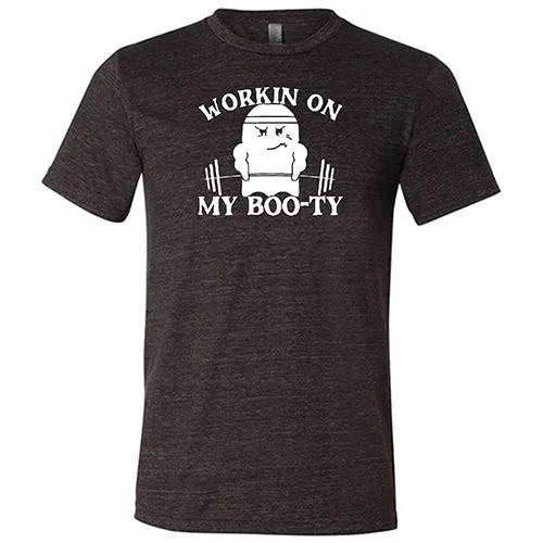 Working On My Boo-ty Shirt Unisex