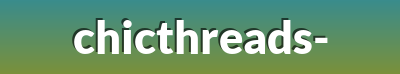 ChicThreads: Fashion Trends & Essentials for Every Season | Shop Now